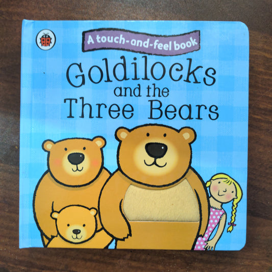 Goldilocks and the Three Bears - Touch Feel Board Book