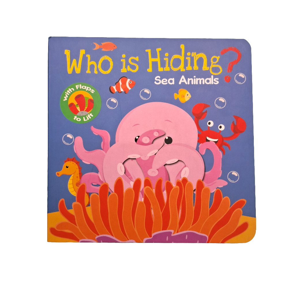 Lift A Flap : Sea Animals - Who's Hiding?