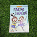 MAKING CHOICES - LIFE ISSUES